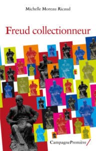 Recension : « Freud collectionneur » de Michelle Moreau Ricaud